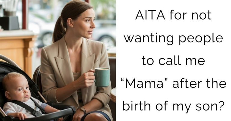 AITA for not wanting people to call me “Mama” after the birth of my son?