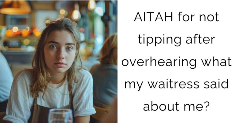 AITAH for not tipping after overhearing what my waitress said about me?