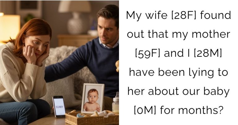 My wife [28F] found out that my mother [59F] and I [28M] have been lying to her about our baby [0M] for months?
