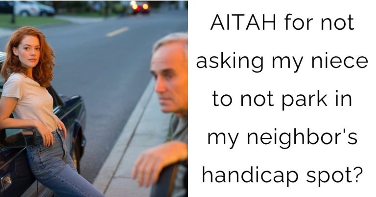 AITAH for not asking my niece to not park in my neighbor’s handicap spot?
