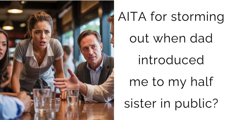 AITA for storming out when dad introduced me to my half sister in public?