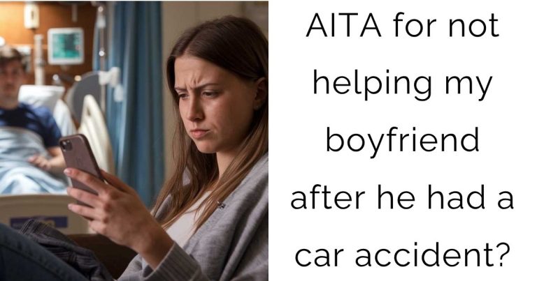 AITA for not helping my boyfriend after he had a car accident?