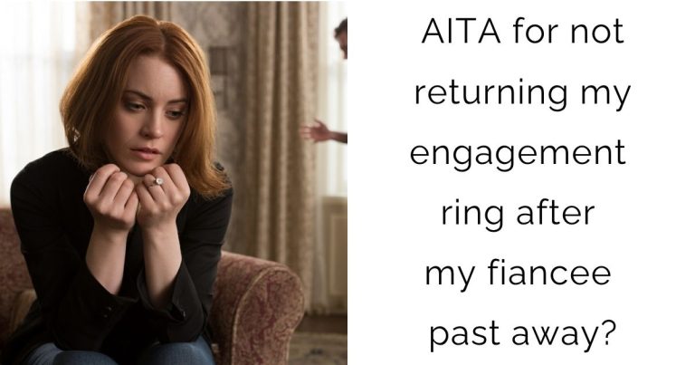 AITA for not returning my engagement ring after my fiancee past away?