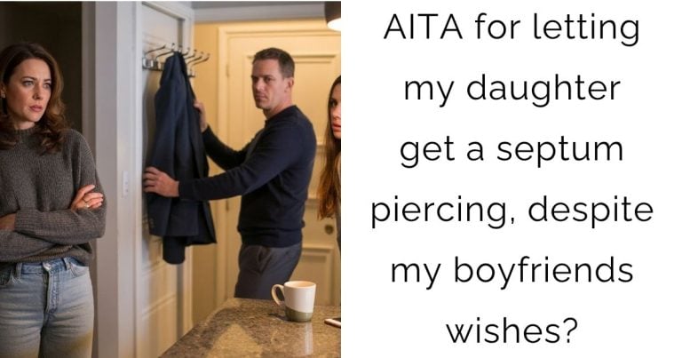 AITA for letting my daughter get a septum piercing, despite my boyfriends wishes?