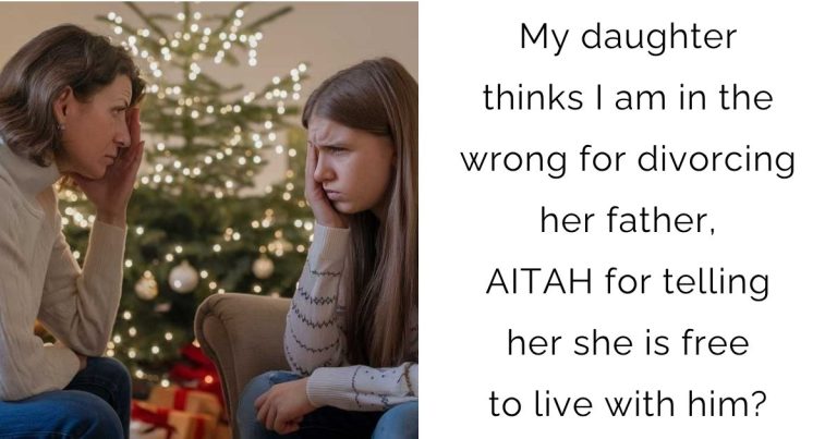 My daughter thinks I am in the wrong for divorcing her father, AITAH for telling her she is free to live with him?