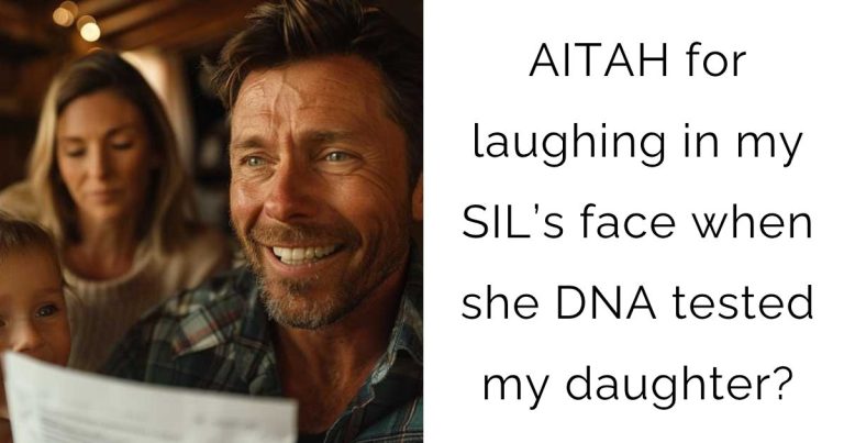 AITAH for laughing in my SIL’s face when she DNA tested my daughter?