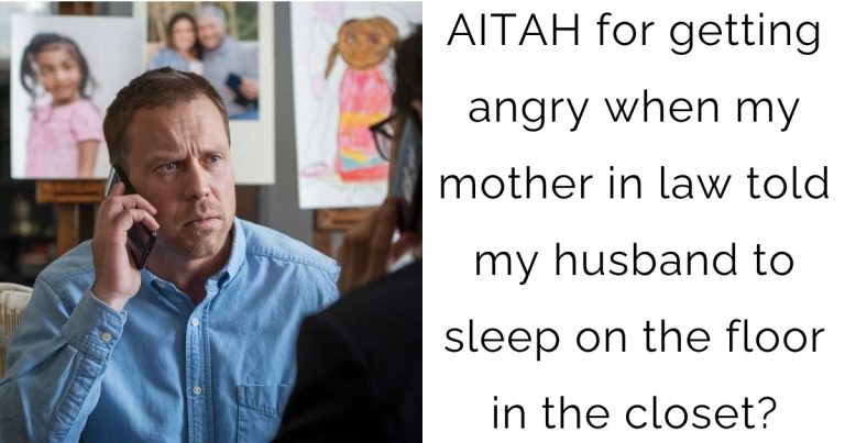 AITAH for getting angry when my mother in law told my husband to sleep on the floor in the closet?