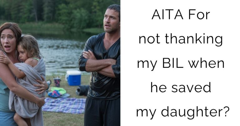 AITA For not thanking my BIL when he saved my daughter?