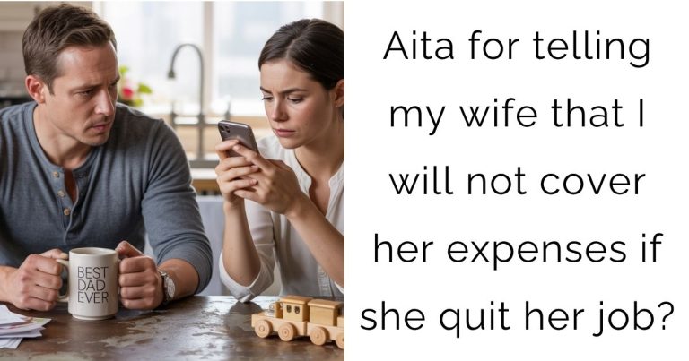 Aita for telling my wife that I will not cover her expenses if she quit her job?