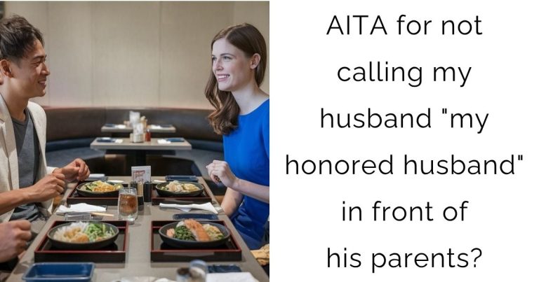 AITA for not calling my husband “my honored husband” in front of his parents?