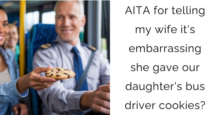 AITA for telling my wife it’s embarrassing she gave our daughter’s bus driver cookies?