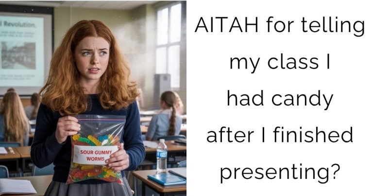 AITAH for telling my class I had candy after I finished presenting?