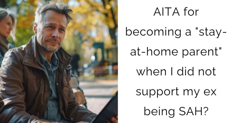 AITA for becoming a “stay-at-home parent” when I did not support my ex being SAH?