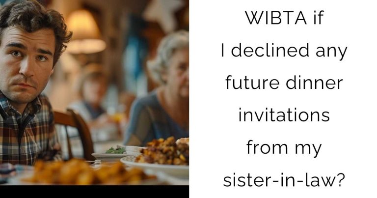 WIBTA if I declined any future dinner invitations from my sister-in-law?