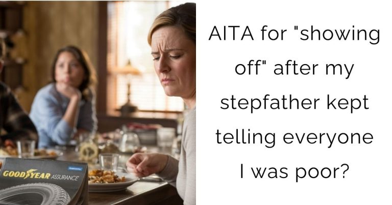 AITA for “showing off” after my stepfather kept telling everyone I was poor?