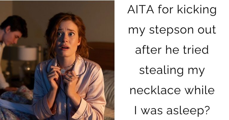 AITA for kicking my stepson out after he tried stealing my necklace while I was asleep?