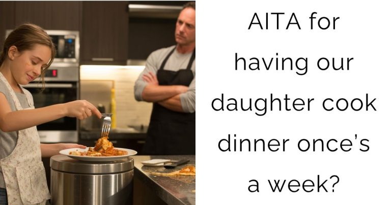 AITA for having our daughter cook dinner once’s a week?
