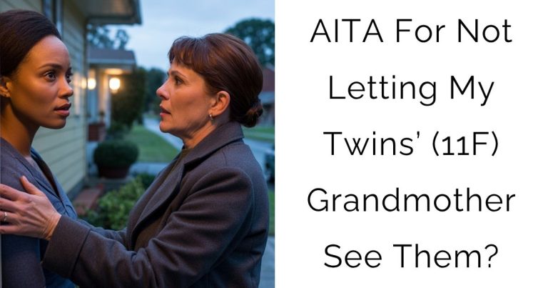 AITA For Not Letting My Twins’ (11F) Grandmother See Them?