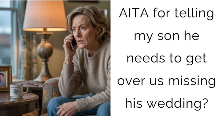 AITA for telling my son he needs to get over us missing his wedding?