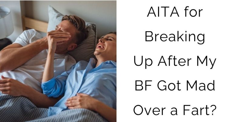 AITA for Breaking Up After My Boyfriend Got Mad Over a Fart?