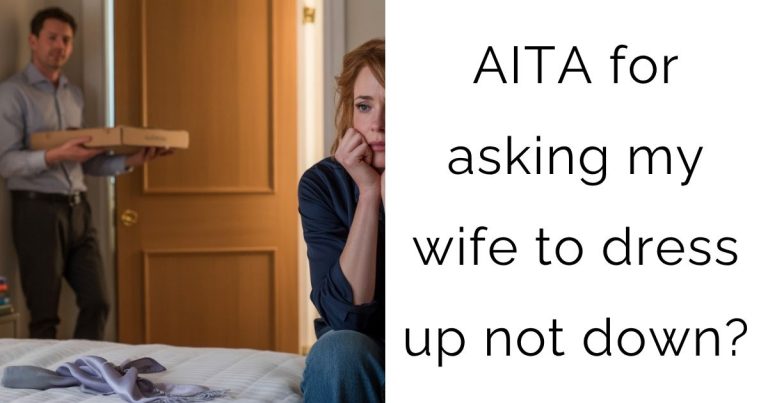 AITA for asking my wife to dress up not down?