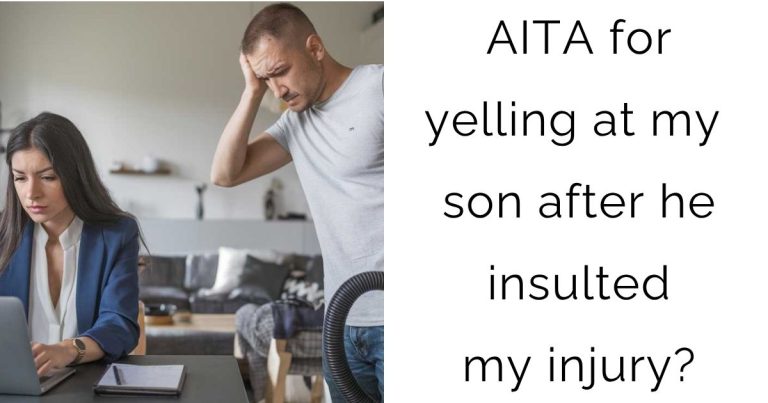 AITA for yelling at my son after he insulted my injury?