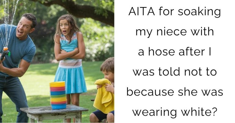 AITA for soaking my niece with a hose after I was told not to because she was wearing white?
