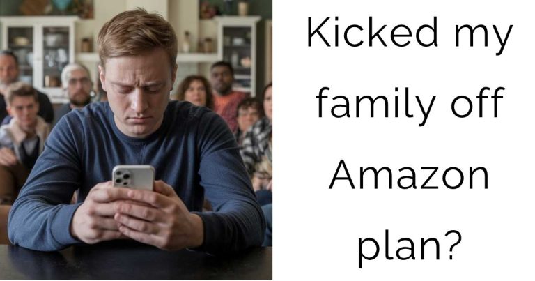 Kicked my family off Amazon plan?