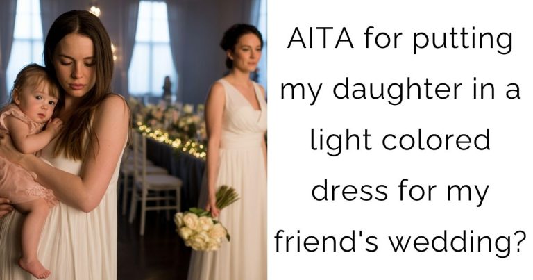 AITA for putting my daughter in a light colored dress for my friend’s wedding?