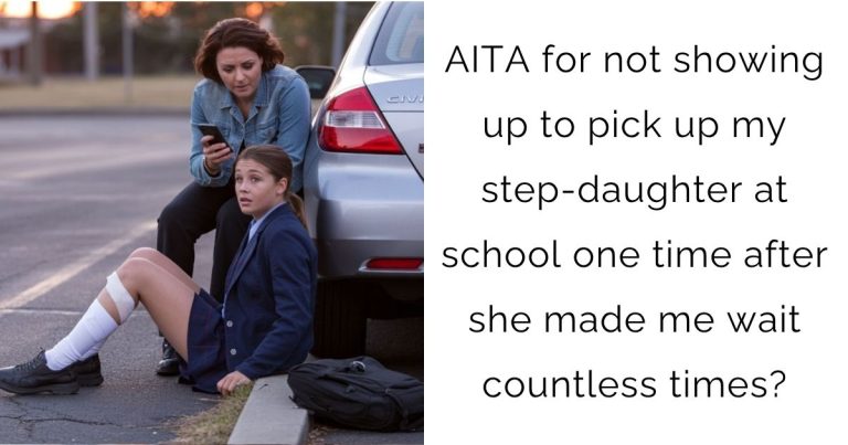 AITA for not showing up to pick up my step-daughter at school one time after she made me wait countless times?