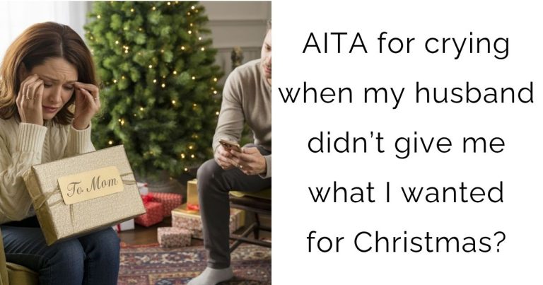 AITA for crying when my husband didn’t give me what I wanted for Christmas?