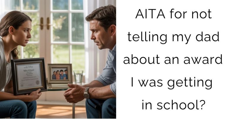 AITA for not telling my dad about an award I was getting in school?