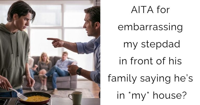 AITA for embarrassing my stepdad in front of his family saying he’s in *my* house?