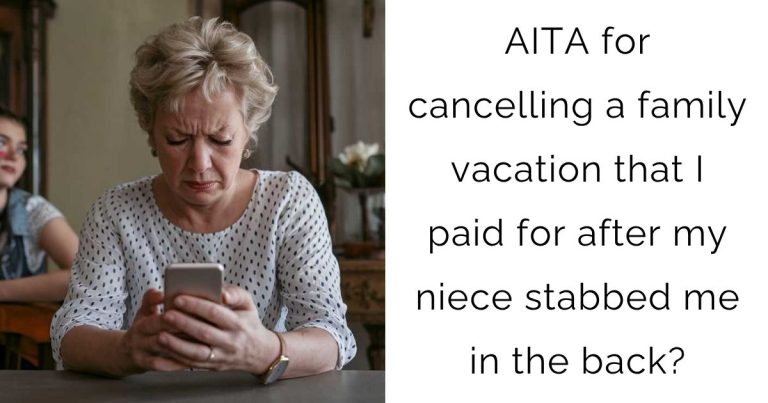 AITA for cancelling a family vacation that I paid for after my niece stabbed me in the back?