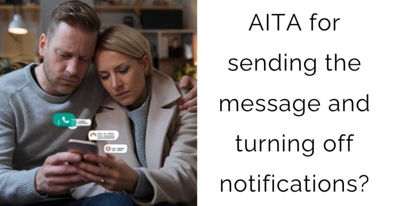 AITA for sending the message and turning off notifications?