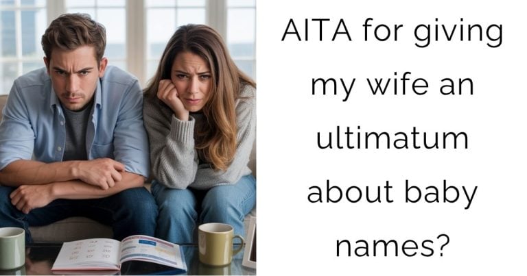 AITA for giving my wife an ultimatum about baby names?
