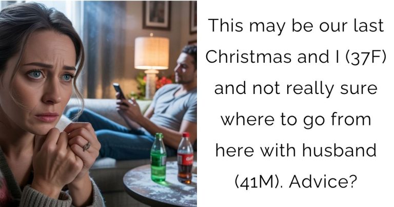 This may be our last Christmas and I (37F) and not really sure where to go from here with husband (41M). Advice?