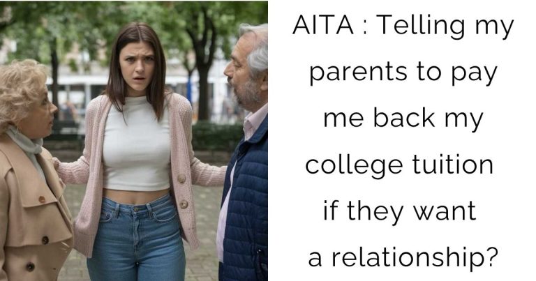 AITA : Telling my parents to pay me back my college tuition if they want a relationship?