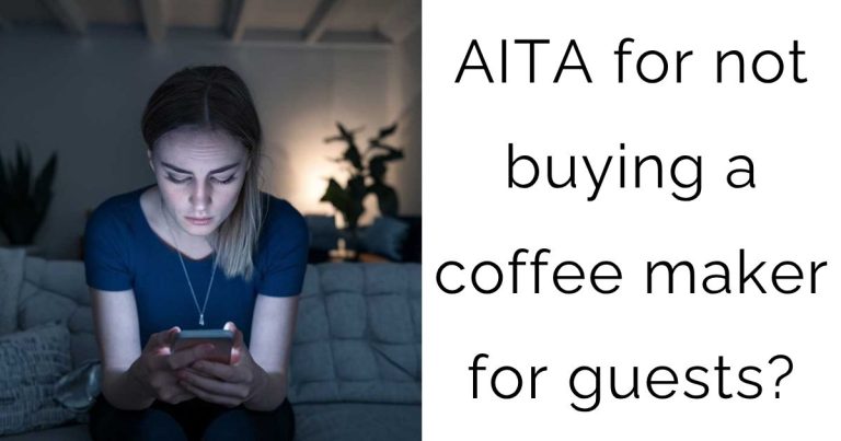 AITA for not buying a coffee maker for guests?