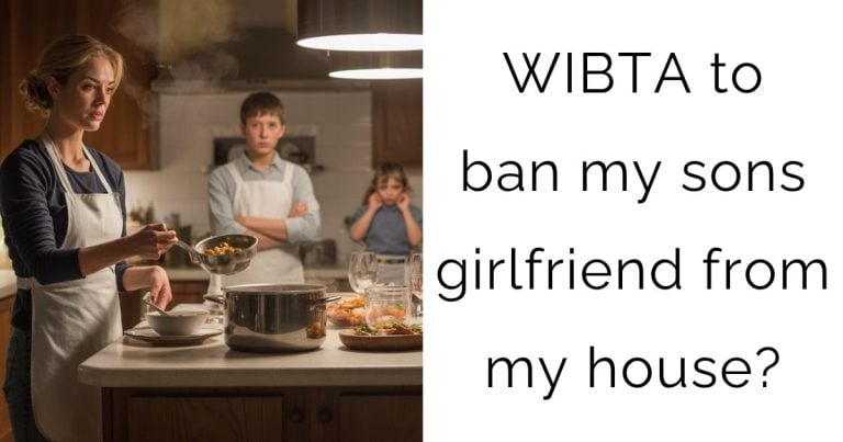 WIBTA to ban my sons girlfriend from my house?