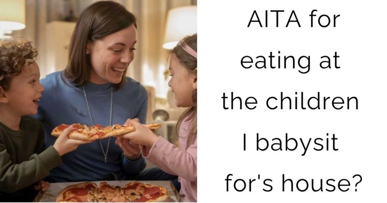 AITA for eating at the children I babysit for’s house?