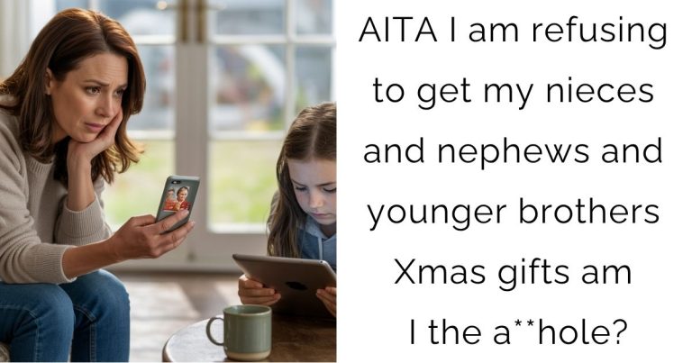AITA I am refusing to get my nieces and nephews and younger brothers Xmas gifts am I the a**hole?
