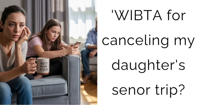 WIBTA for canceling my daughter’s senor trip?