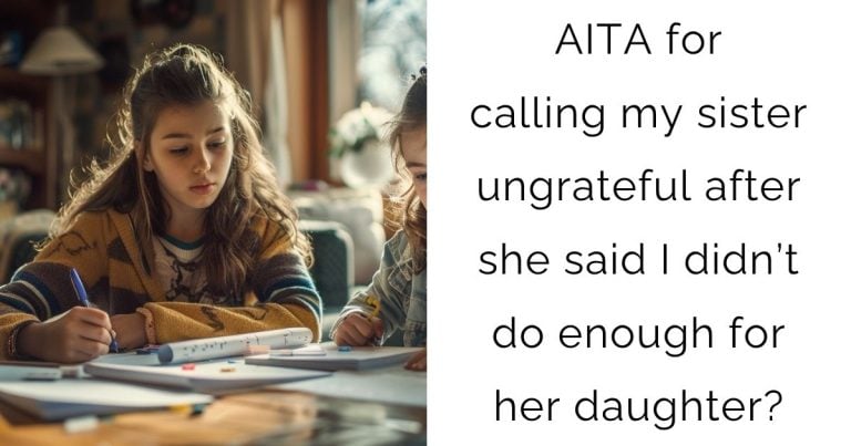 AITA for calling my sister ungrateful after she said I didn’t do enough for her daughter?