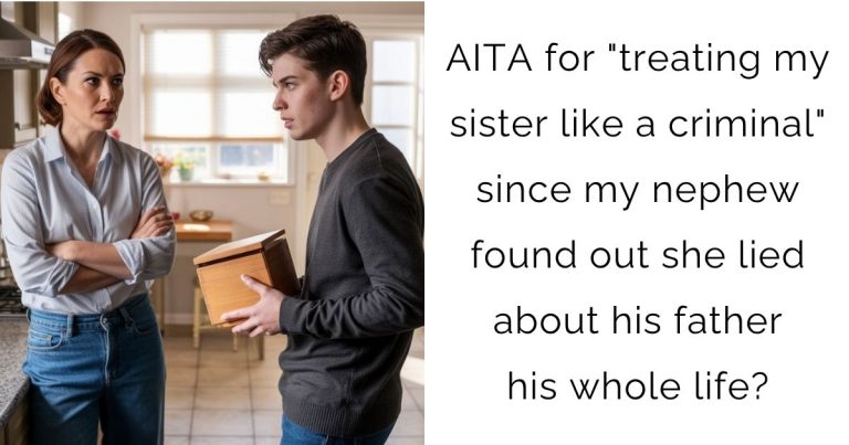 AITA for “treating my sister like a criminal” since my nephew found out she lied about his father his whole life?