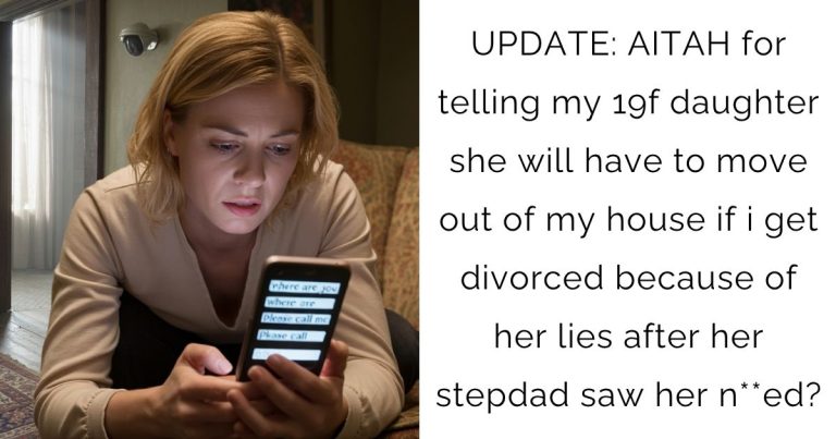 UPDATE: AITAH for telling my 19f daughter she will have to move out of my house if i get divorced because of her lies after her stepdad saw her n**ed?