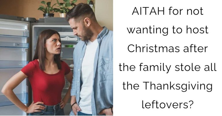 AITAH for not wanting to host Christmas after the family stole all the Thanksgiving leftovers?
