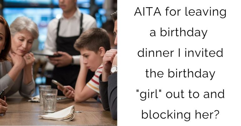 AITA for leaving a birthday dinner I invited the birthday “girl” out to and blocking her?