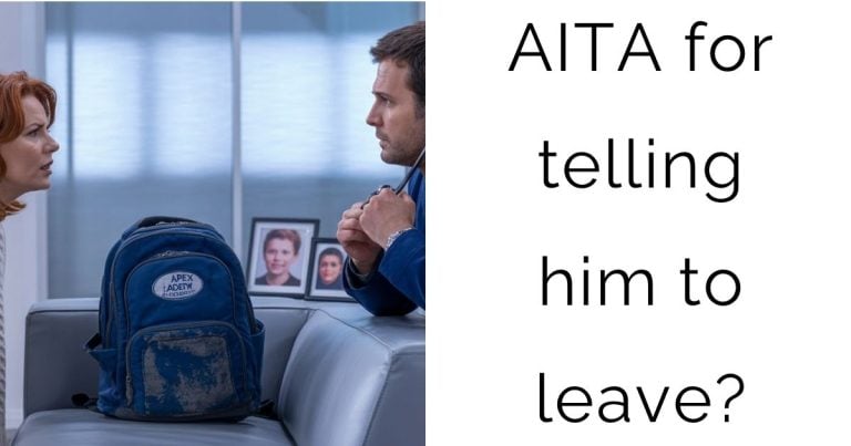 AITA for telling him to leave?