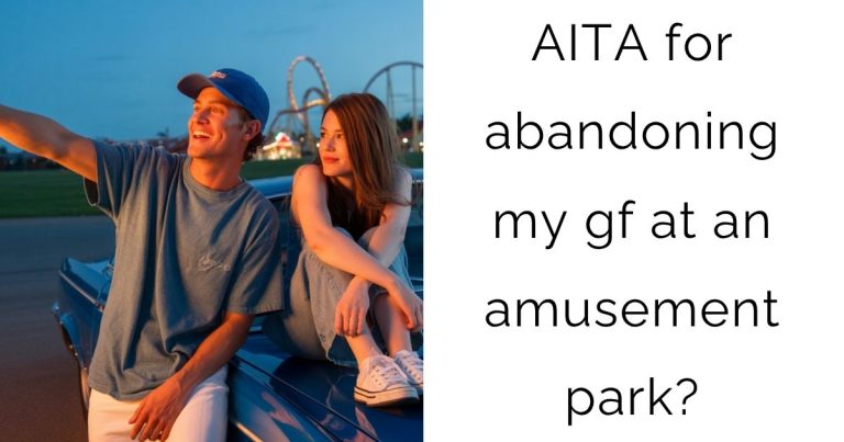 AITA for abandoning my gf at an amusement park?